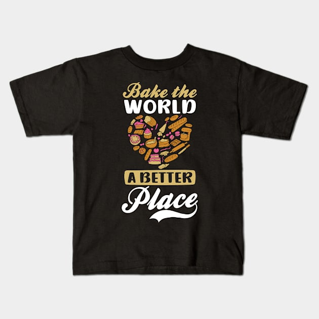 Bakery Shirt | Bake The World A Better Place Kids T-Shirt by Gawkclothing